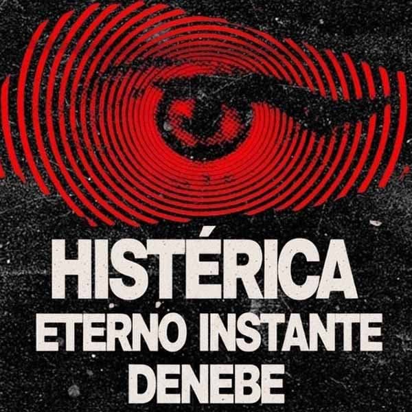 Flyer de Histérica, Eterno Instante, Denebe