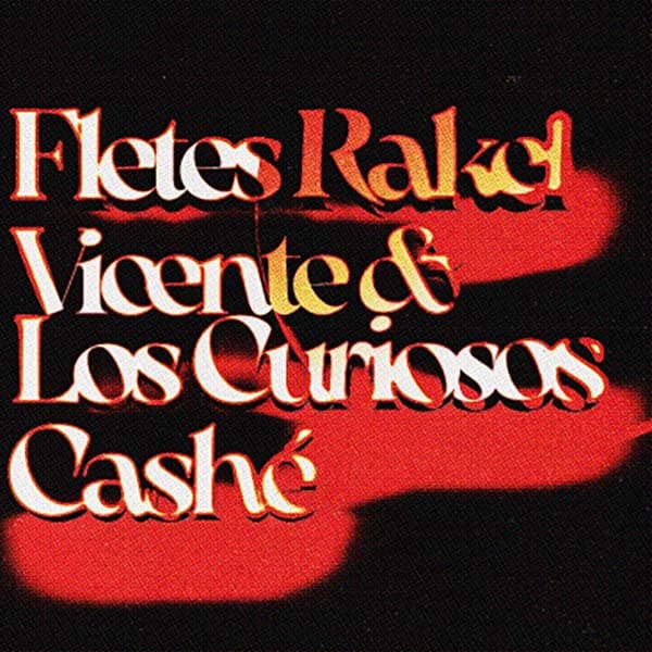 Flyer de Fletes Rakel, Vicente y Los Curiosos, Cashé