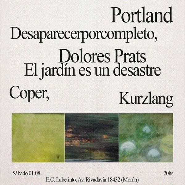 Flyer de Portland, Desaparecer por completo, Dolores Prats, El Jardín es un desastre, Coper, Kurzla